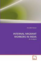 INTERNAL MIGRANT WORKERS IN INDIA: An Analysis 3639359429 Book Cover