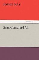 Jimmy, Lucy, and All 1516857674 Book Cover