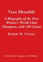 Vera Menchik: A Biography of the First Women's World Chess Champion, with 350 Games 0786496029 Book Cover