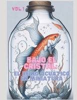 Bajo el cristal: El reino acuático en miniatura B0C6C3B679 Book Cover