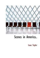 Scenes In America. For The Amusement And Instruction Of Little Tarry-at-home Travellers.... 127581297X Book Cover