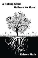 A Rolling Stone Gathers No Moss 0615872859 Book Cover
