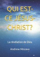 QUI EST-CE JÉSUS-CHRIST?: La révélation de Dieu (French Edition) B0DTTTPFPC Book Cover