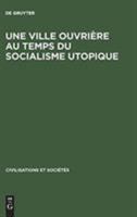 Une Ville Ouvriere Au Temps Du Socialisme Utopique: Toulon de 1815 a 1851 9027962871 Book Cover