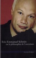 Eric-Emmanuel Schmitt ou La Philosophie de l'ouverture (French Edition) 1883479495 Book Cover