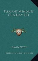 Pleasant Memories Of A Busy Life 1432524011 Book Cover