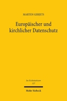 Europaischer Und Kirchlicher Datenschutz: Zum Einfluss Des Unionsrechts Auf Das Evangelische Kirchenrecht Am Beispiel Der Datenschutzgrundverordnung (German Edition) 3161635248 Book Cover