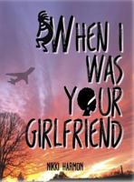 When I Was Your Girlfriend 0996537325 Book Cover