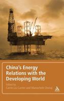 China's Energy Relations with the Developing World 1441141049 Book Cover