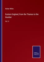 Eastern England, Vol. 2 of 2: From the Thames to the Humber (Classic Reprint) 1357137486 Book Cover