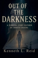 Out of the Darkness: A Survival Story Inspired by Shasta Groene B0FMQ8QSY5 Book Cover