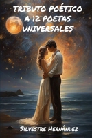 Tributo poético a 12 poetas universales: Pushkin, Whitman, Bécquer, Rosalía de Castro, Verlaine, Darío, Machado, Lorca, Neruda, Miguel Hernández, ... Santa Teresa de Jesús (Spanish Edition) B0CQX95HJT Book Cover