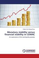 Monetary stability versus financial stability in CEMAC: An explanation of the overliquidity paradox 3659533807 Book Cover