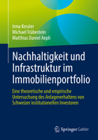 Nachhaltigkeit und Infrastruktur im Immobilienportfolio: Eine theoretische und empirische Untersuchung des Anlageverhaltens von Schweizer institutionellen Investoren 3658395249 Book Cover