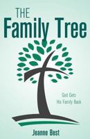 The Family Tree: God Gets His Family Back 1486617603 Book Cover