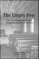 The Empty Pew: The Crisis of Conversion Without Discipleship in American Churches B0G3KXGQ38 Book Cover