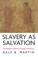 Slavery as Salvation: The Metaphor of Slavery in Pauline Christianity 0300047355 Book Cover