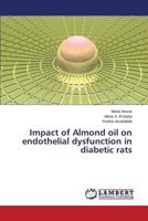 Impact of Almond oil on endothelial dysfunction in diabetic rats 3659573523 Book Cover