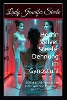 Herrin Velvet Steele: Dehnung im Gynostuhl: Ein Werk extremer BDSM-Erotikfantasie – angesiedelt in einer immersiven Welt, geprägt von ritualisierter ... Transformation. (German Edition) B0FKGZT1YG Book Cover