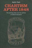 Chartism After 1848: The Working Class and the Politics of Radical Education (1) 0850365449 Book Cover