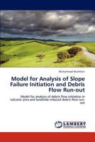 Model for Analysis of Slope Failure Initiation and Debris Flow Run-out: Model for analysis of debris flow initiation in volcanic area and landslide induced debris flow run-out 3847340786 Book Cover