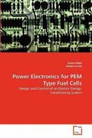 Power Electronics for PEM Type Fuel Cells: Design and Control of an Electric Energy-Conditioning System 3639304675 Book Cover