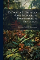 De Voitia Et Systylio Novis Muscorum Frondosorum Generibus... 1274824028 Book Cover