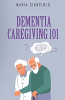 Dementia Caregiving 101: Kaleidoscope B0GV6Y8W97 Book Cover