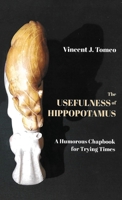 The Usefulness of Hippopotamus: A Humorous Chapbook for Trying Times B0CJDQP43S Book Cover