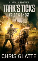 Tark's Ticks Valor's Ghost: A WWII Novel 164875564X Book Cover