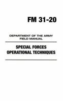 FM 31-20: Special Forces Operational Techniques: Department of the Army Field Manual 1581605463 Book Cover