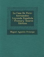 La Casa De Pero-hernandez: Leyenda Espaola 1021288292 Book Cover