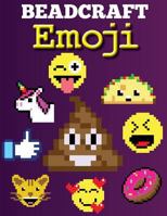 Beadcraft Emoji: Over 100 patterns for Perler Beads, Qixels, Hama, Artkal, Simbrix, Fuse, Melty, Nabbi, Pyslla, cross-stitch and more! 1729793754 Book Cover