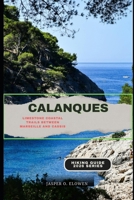 CALANQUES: LIMESTONE COASTAL TRAILS BETWEEN MARSEILLE AND CASSIS B0GF83KHFT Book Cover