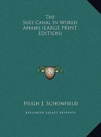 The Suez Canal In World Affairs 0548449341 Book Cover