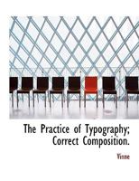 The Practice of Typography; Correct Composition. 1017982279 Book Cover