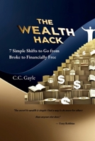 The Wealth Hack: 7 Simple Shifts to Go from Broke to Financially Free B0F54NYJW9 Book Cover