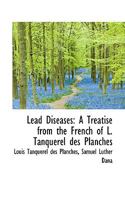 Lead Diseases: A Treatise From the French of L. Tanquerel des Planches 1145896758 Book Cover