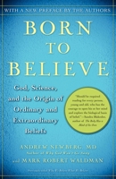 Born to Believe: God, Science, and the Origin of Ordinary and Extraordinary Beliefs 0743274989 Book Cover