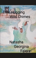 Tree Hugging Wild Chimes written by Natasha Georgina Faiers. 9395969024 Book Cover
