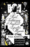 The Final Testimony of Raphael Ignatius Phoenix: clever, captivating, and idiosyncratic. You won’t forget this novel 0552779679 Book Cover