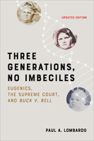 Three Generations, No Imbeciles: Eugenics, the Supreme Court, and Buck v. Bell 0801898242 Book Cover