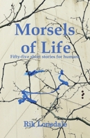 Morsels of Life: Fifty-five short stories for humans 1739282337 Book Cover
