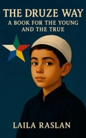 The Druze Way: A Book for the Young and the True 1326439014 Book Cover
