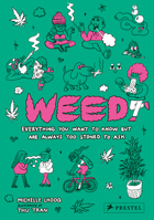 Weed: Everything You Want To Know But Are Always Too Stoned To Ask 3791384899 Book Cover