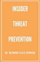 Insider Threat Prevention (The Psychology of Insider Threat Prevention) B0FSKBFMV9 Book Cover