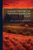 A SHORT HISTORY OF THE RENAISSANCE IN ITALY 1245707051 Book Cover