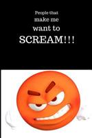People that make me want to scream 1072803429 Book Cover