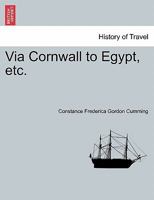 Via Cornwall to Egypt, etc. 1241499373 Book Cover