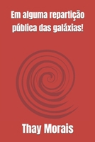Em alguma repartição pública das galáxias! (Portuguese Edition) B0G4VCYNZV Book Cover